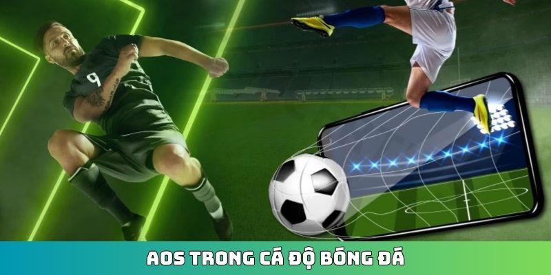 AOS trong cá độ bóng đá
