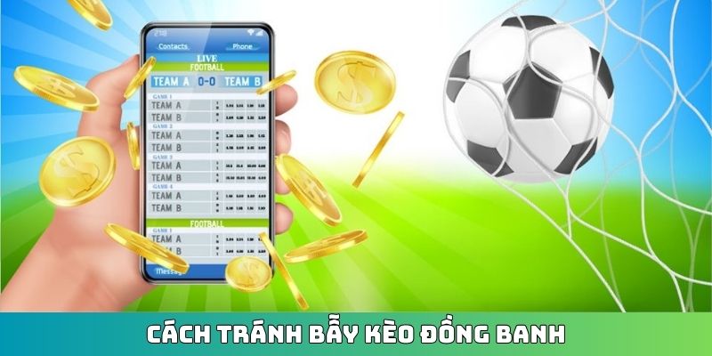 cách tránh bẫy kèo đồng banh