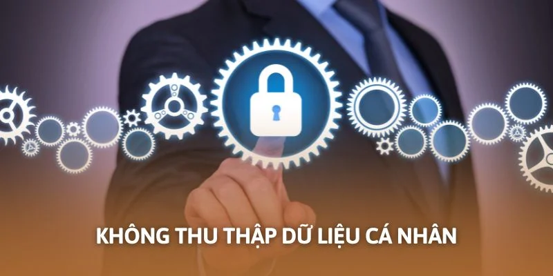 Không thu thập dữ liệu cá nhân